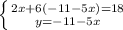 \left \{ {{2x+6(-11-5x)=18} \atop {y=-11-5x}} \right.