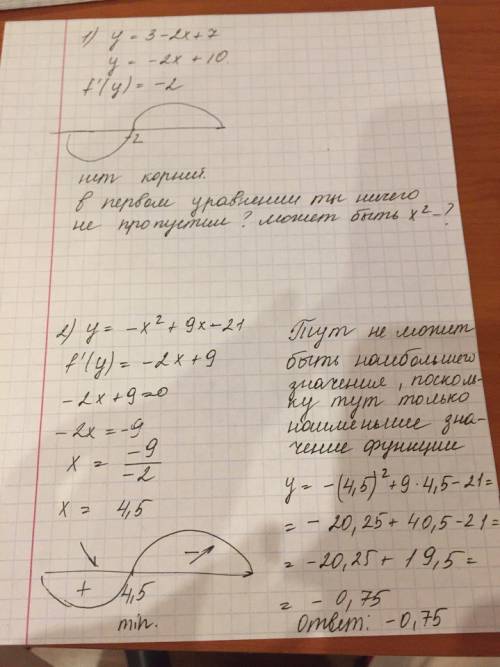 Найдите наибольшее значение функции 1)у=3-2х+7 2)у=-х^2+9х-21 заранее