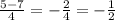 \frac{5-7}{4} = - \frac{2}{4} = - \frac{1}{2}