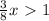 \frac{3}{8}x\ \textgreater \ 1