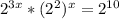 2^{3x}*(2^{2})^{x} =2^{10}