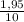 \frac{1,95}{10}