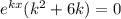 e^{kx}(k^2+6k)=0