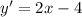 y'=2x-4