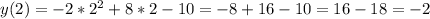 y(2)=-2*2^2+8*2-10=-8+16-10=16-18=-2