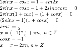 2sinx - cosx = 1 - sin2x \\ 2sinx - cosx - 1 + 2sinxcosx = 0 \\ 2sinx(1 + cox) - (1 + cosx) = 0 \\ (2sinx - 1)(1 + cosx) = 0 \\ sinx = \frac{1}{2} \\ x = (-1)^n \frac{ \pi }{6} + \pi n, \ n \in Z \\ cosx = -1 \\ x = \pi + 2 \pi n, n \in Z