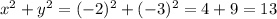 x^2+y^2=(-2)^2+(-3)^2=4+9=13