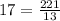 17 = \frac{221}{13}