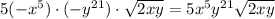 5(-x^5)\cdot (-y^{21})\cdot\sqrt{2xy}=5x^5y^{21}\sqrt{2xy}