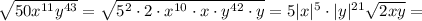 \sqrt{50x^{11}y^{43}}=\sqrt{5^2\cdot 2\cdot x^{10}\cdot x\cdot y^{42}\cdot y}=5|x|^5\cdot |y|^{21}\sqrt{2xy}=