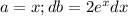 a=x; db=2e^xdx