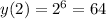 y(2)=2^6=64