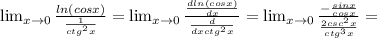 \lim_{x \to 0} \frac{ln(cosx)}{ \frac{1}{ctg^{2}x} } = \lim_{x \to 0} \frac{ \frac{dln(cosx)}{dx} }{ \frac{d}{dx ctg^{2}x} } = \lim_{x \to 0} \frac{- \frac{sinx}{cosx} }{ \frac{2csc^{2}x}{ctg^{3}x} }=