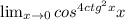 \lim_{x \to 0} cos^{4ctg^{2}x}x