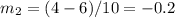 m_{2}=(4-6)/10=-0.2