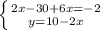 \left \{ {{2x-30+6x=-2} \atop {y=10-2x}} \right.