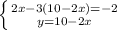 \left \{ {{2x-3(10-2x)=-2} \atop {y=10-2x}} \right.