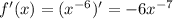 f'(x)=(x^{-6})'=-6x^{-7}