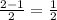 \frac{2-1}{2} = \frac{1}{2}