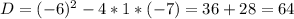 D=(-6)^2-4*1*(-7)=36+28=64