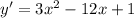 y'=3x^2-12x+1