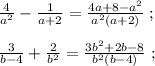 \frac{4}{a^2}-\frac{1}{a+2}=\frac{4a+8-a^2}{a^2(a+2)} \; ;\\\\ \frac{3}{b-4} +\frac{2}{b^2}=\frac{3b^2+2b-8}{b^2(b-4)}\; ;