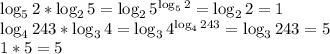 \log_52*\log_25=\log_25^{\log_52}=\log_22=1\\\log_4243*\log_34=\log_34^{\log_4243}=\log_3243=5\\1*5=5