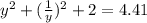 y^2+ (\frac{1}{y} )^2+2 =4.41