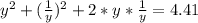 y^2+ (\frac{1}{y} )^2+2*y* \frac{1}{y} =4.41