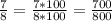 \frac{7}{8}= \frac{7*100}{8*100}= \frac{700}{800}