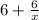 6+\frac{6}{x}