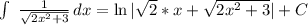 \int\ { \frac{1}{ \sqrt{2x^2+3} } } \, dx = \ln{| \sqrt{2}*x+ \sqrt{2x^2+3} | +C