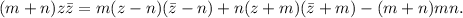 (m+n) z \bar z=m(z-n)(\bar z - n) +n(z+m)(\bar z +m)-(m+n)mn.