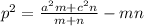 p^2=\frac{a^2m+c^2n}{m+n}-mn