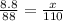 \frac{8.8}{88} = \frac{x}{110}