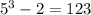 5^{3}-2=123