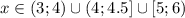 x\in(3;4)\cup(4;4.5]\cup[5;6)