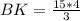 BK= \frac{15*4}{3}