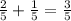 \frac{2}{5} + \frac{1}{5} = \frac{3}{5}