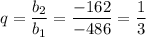 q= \dfrac{b_2}{b_1} = \dfrac{-162}{-486} = \dfrac{1}{3}