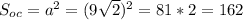 S_{oc} = a^{2} = (9 \sqrt{2} )^{2} = 81*2 = 162