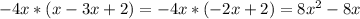 -4x*(x-3x+2)=-4x*(-2x+2)=8x^2-8x