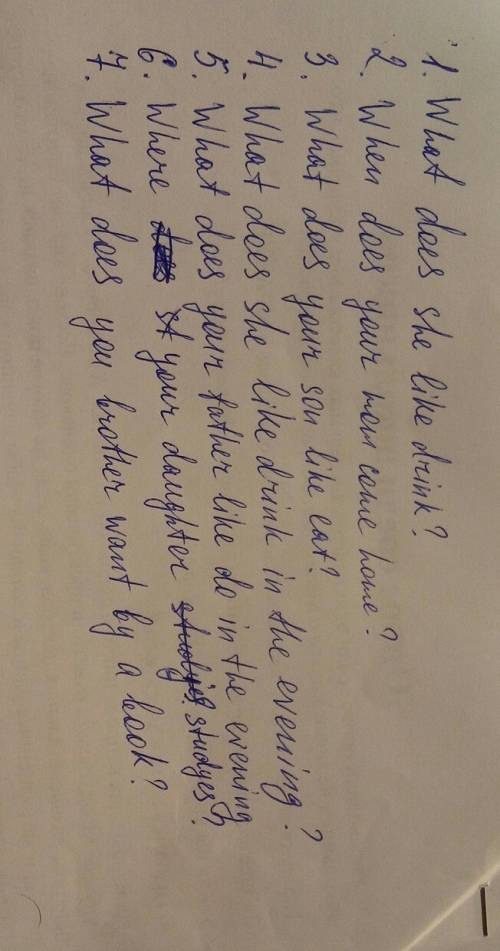 Переведите предложения на 10 1.что она любит пить? 2.когда твоя мама приходит домой? 3.что любит куш