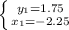 \left \{ {{y_1=1.75} \atop {x_1=-2.25}} \right.