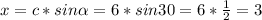 x = c*sin \alpha = 6*sin 30 = 6* \frac{1}{2} = 3