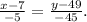 \frac{x-7}{-5}= \frac{y-49}{-45}.