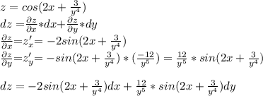 z=cos(2x+ \frac{3}{y^4} )\\&#10;dz=$$\frac{\partial z}{\partial x}$$*dx+ $$\frac{\partial z}{\partial y}$$*dy \\ &#10; $$\frac{\partial z}{\partial x}$$=$$z_x'$$=-2sin(2x+ \frac{3}{y^4})\\&#10;$$\frac{\partial z}{\partial y}$$=$$z_y'$$=-sin(2x+\frac{3}{y^4})*(\frac{-12}{y^5})=\frac{12}{y^5}*sin(2x+\frac{3}{y^4})\\&#10;\\&#10;dz=-2sin(2x+ \frac{3}{y^4})dx+\frac{12}{y^5}*sin(2x+\frac{3}{y^4})dy&#10;&#10;