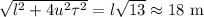 \sqrt{l^2+4u^2\tau^2} = l\sqrt{13}\approx 18\text{ m}