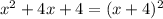 x^{2} +4x+4= (x+4)^{2}