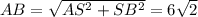 AB= \sqrt{AS^2+SB^2} =6 \sqrt{2}